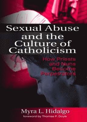 Myra L Hidalgo, Myra L. Hidalgo - Sexual Abuse and the Culture of Catholicism, Inbunden