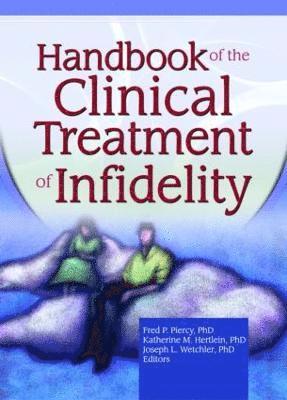 Handbook of the Clinical Treatment of Infidelity 1