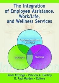 bokomslag The Integration of Employee Assistance, Work/Life, and Wellness Services
