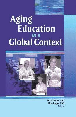 Dena Shenk, Lisa Groger - Aging Education in a Global Context, Inbunden