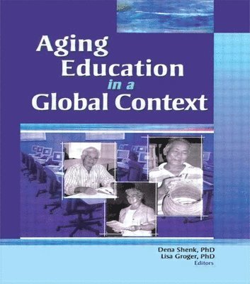 Dena Shenk, Lisa Groger - Aging Education in a Global Context, Häftad