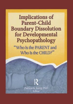 Patricia K. Kerig - Implications of Parent-Child Boundary Dissolution for Developmental Psychopathology, Häftad