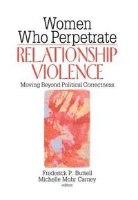 bokomslag Women Who Perpetrate Relationship Violence