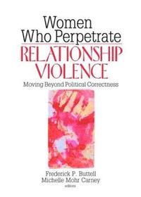 bokomslag Women Who Perpetrate Relationship Violence