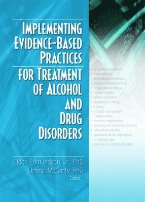 Eldon Edmundson, Jr., Dennis McCarty, Eldon Edmundson Jr, Eldon Edmundson Jr. - Implementing Evidence-Based Practices for Treatment of Alcohol And Drug Disorders, Inbunden