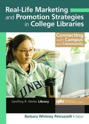 Barbara Petruzzelli - Real-Life Marketing and Promotion Strategies in College Libraries, Inbunden