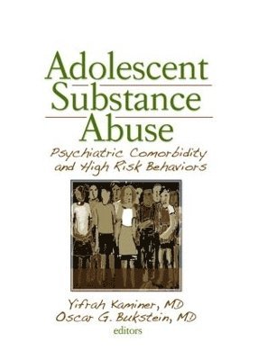 Yifrah Kaminer, Oscar G. Bukstein - Adolescent Substance Abuse, Inbunden