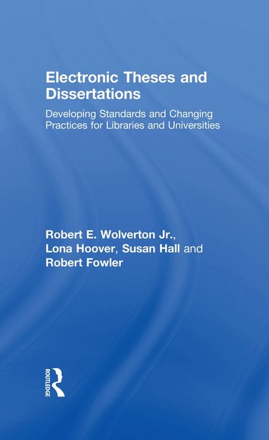 Robert E. Wolverton Jr, Lona Hoover, Susan Hall, Robert Fowler - Electronic Theses and Dissertations, Inbunden