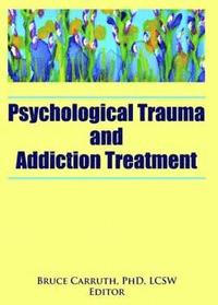 bokomslag Psychological Trauma and Addiction Treatment