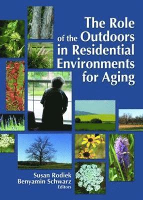 bokomslag The Role of the Outdoors in Residential Environments for Aging