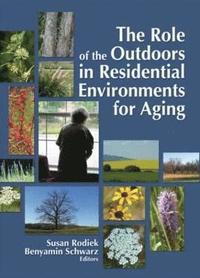 bokomslag The Role of the Outdoors in Residential Environments for Aging