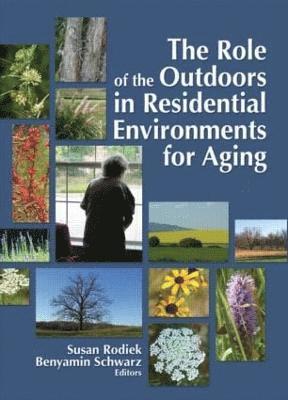 The Role of the Outdoors in Residential Environments for Aging 1