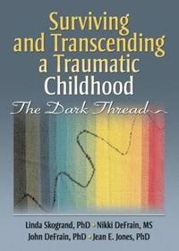 bokomslag Surviving and Transcending a Traumatic Childhood