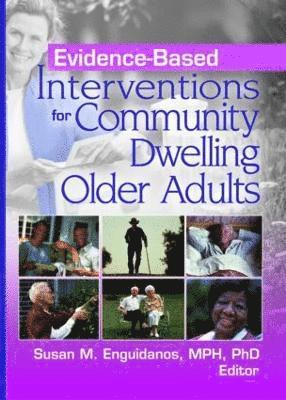 Evidence-Based Interventions for Community Dwelling Older Adults 1