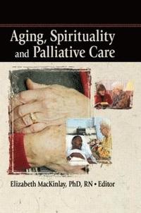 bokomslag Aging, Spirituality and Palliative Care