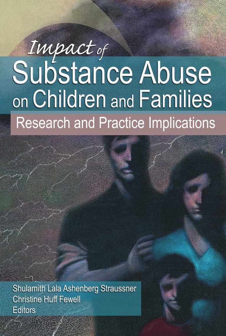 Shulamith Lala Ashenberg Straussner, Christine Huff Fewell - Impact of Substance Abuse on Children and Families, Inbunden