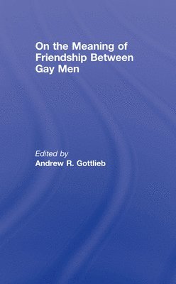 On the Meaning of Friendship Between Gay Men 1