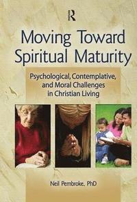 bokomslag Moving Toward Spiritual Maturity