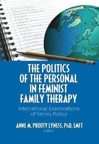 bokomslag The Politics of the Personal in Feminist Family Therapy