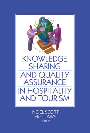 Noel Scott, Eric Laws - Knowledge Sharing and Quality Assurance in Hospitality and Tourism, Inbunden