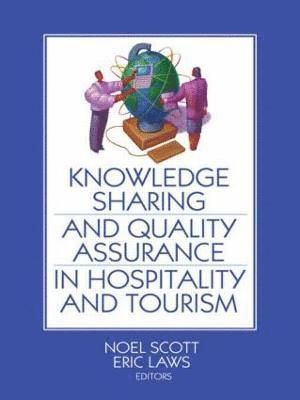 Noel Scott, Eric Laws - Knowledge Sharing and Quality Assurance in Hospitality and Tourism, Häftad