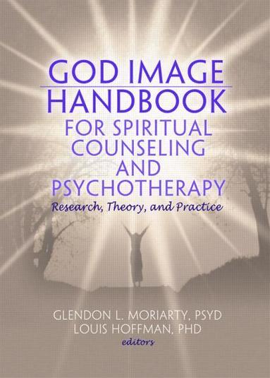 Glendon L. Moriarty, Louis Hoffman - God Image Handbook for Spiritual Counseling and Psychotherapy, Inbunden