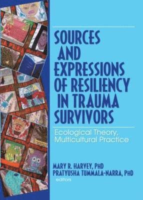Mary R Harvey, Pratyusha Tummala-Narra, USA) Harvey, Mary R (Harvard Medical School, Somerville, MA, Mary R. Harvey - Sources and Expressions of Resiliency in Trauma Survivors, Inbunden