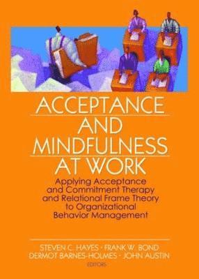 Acceptance and Mindfulness at Work 1