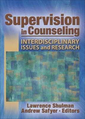 Lawrence Shulman, Andrew Safyer - Supervision in Counseling, Inbunden