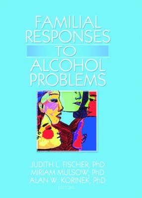 Familial Responses to Alcohol Problems 1