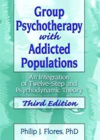 bokomslag Group Psychotherapy with Addicted Populations: An Integration of Twelve-Step and Psychodynamic Theory, Third Edition