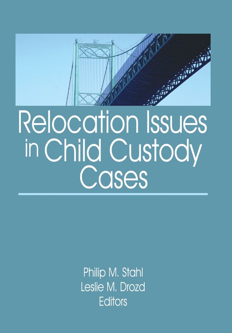 Philip M. Stahl, Leslie M. Drozd - Relocation Issues in Child Custody Cases, Inbunden