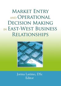 bokomslag Market Entry and Operational Decision Making in East-West Business Relationships