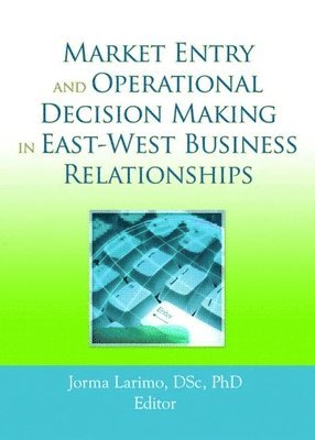 Market Entry and Operational Decision Making in East-West Business Relationships 1