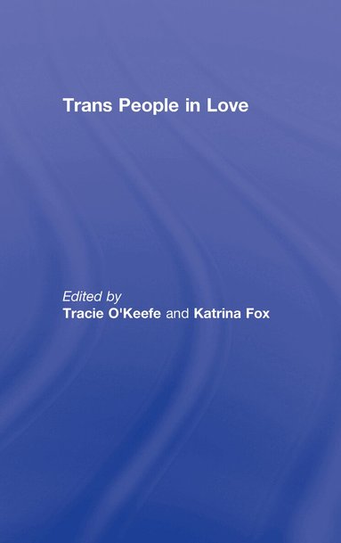 Tracie O'Keefe, Katrina Fox - Trans People in Love, Inbunden