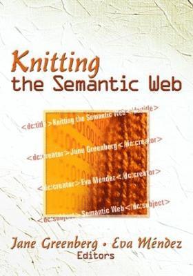 Jane Greenberg, Eva Méndez Rodriguez, USA) Greenberg, Jane (University of North Carolina, Chapel Hill, Spain) Mendez Rodriguez, Eva (Universidad Carlos III de Madrid - Knitting the Semantic Web, Inbunden