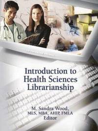 bokomslag Introduction to Health Sciences Librarianship