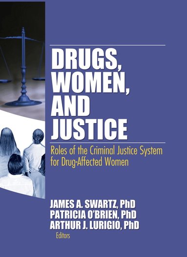 James Schwarz, Patricia O'Brien, Arthur J. Lurigio - Drugs, Women, and Justice, Inbunden