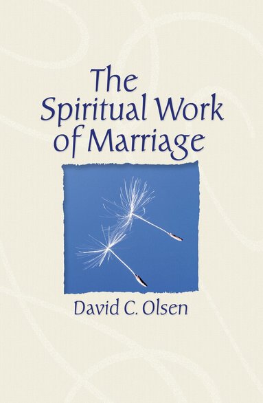 David C. Olsen - Spiritual Work of Marriage, Inbunden