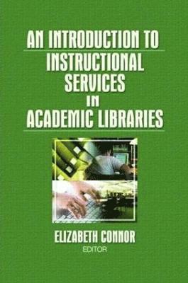 bokomslag An Introduction to Instructional Services in Academic Libraries