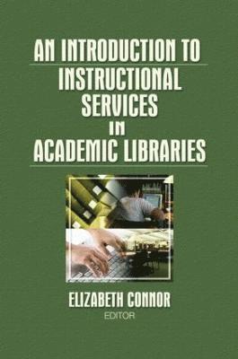 Elizabeth Connor, USA) Connor, Elizabeth (Daniel Library, The Citadel - Introduction to Instructional Services in Academic Libraries, Häftad