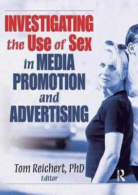 bokomslag Investigating the Use of Sex in Media Promotion and Advertising