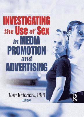 Investigating the Use of Sex in Media Promotion and Advertising 1