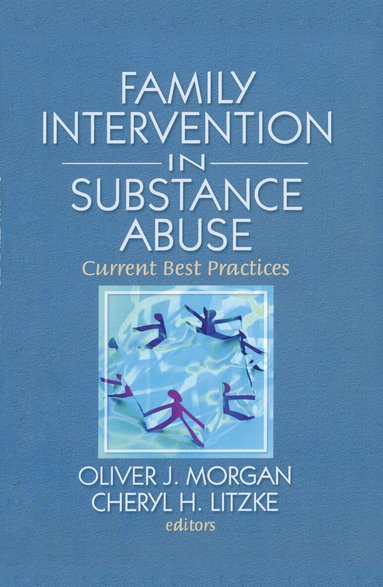 Oliver Morgan, Cheryl Lizke - Family Interventions in Substance Abuse, Inbunden