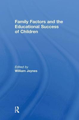 Family Factors and the Educational Success of Children 1