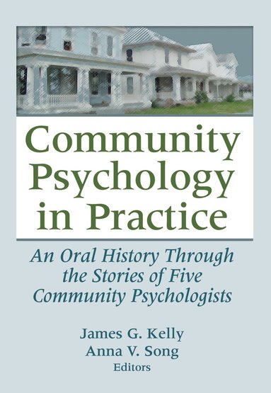 James G. Kelly, Anna V. Song - Community Psychology in Practice, Inbunden