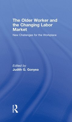 bokomslag The Older Worker and the Changing Labor Market