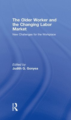 The Older Worker and the Changing Labor Market 1