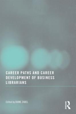Career Paths and Career Development of Business Librarians 1