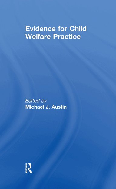 Michael J. Austin - Evidence for Child Welfare Practice, Inbunden